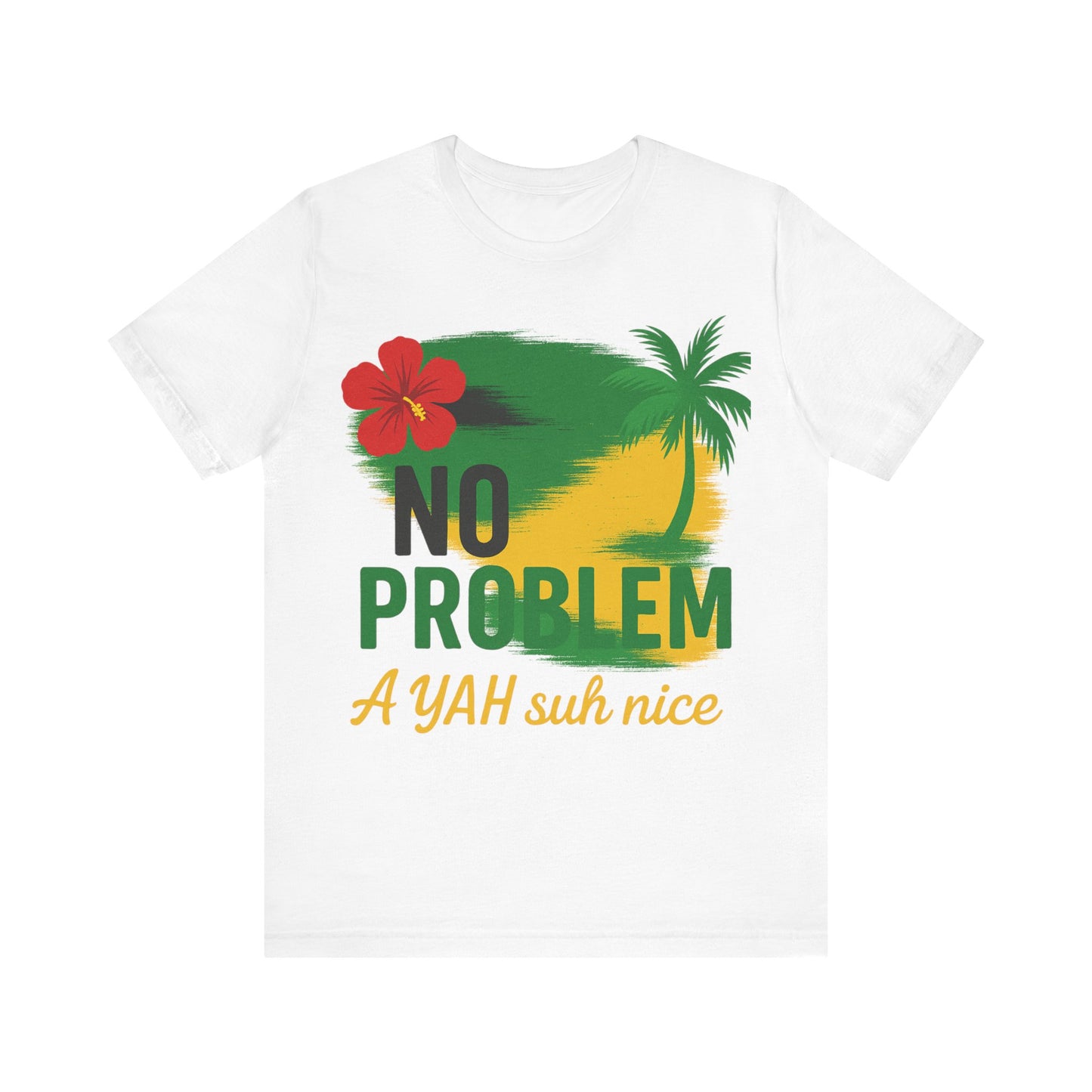 Vibrant Tropical Tee, No Problem A YAH suh nice Shirt, Unisex Casual Wear, Summer Vibes T-Shirt, Tropical Vacation Top, Beach Party Apparel