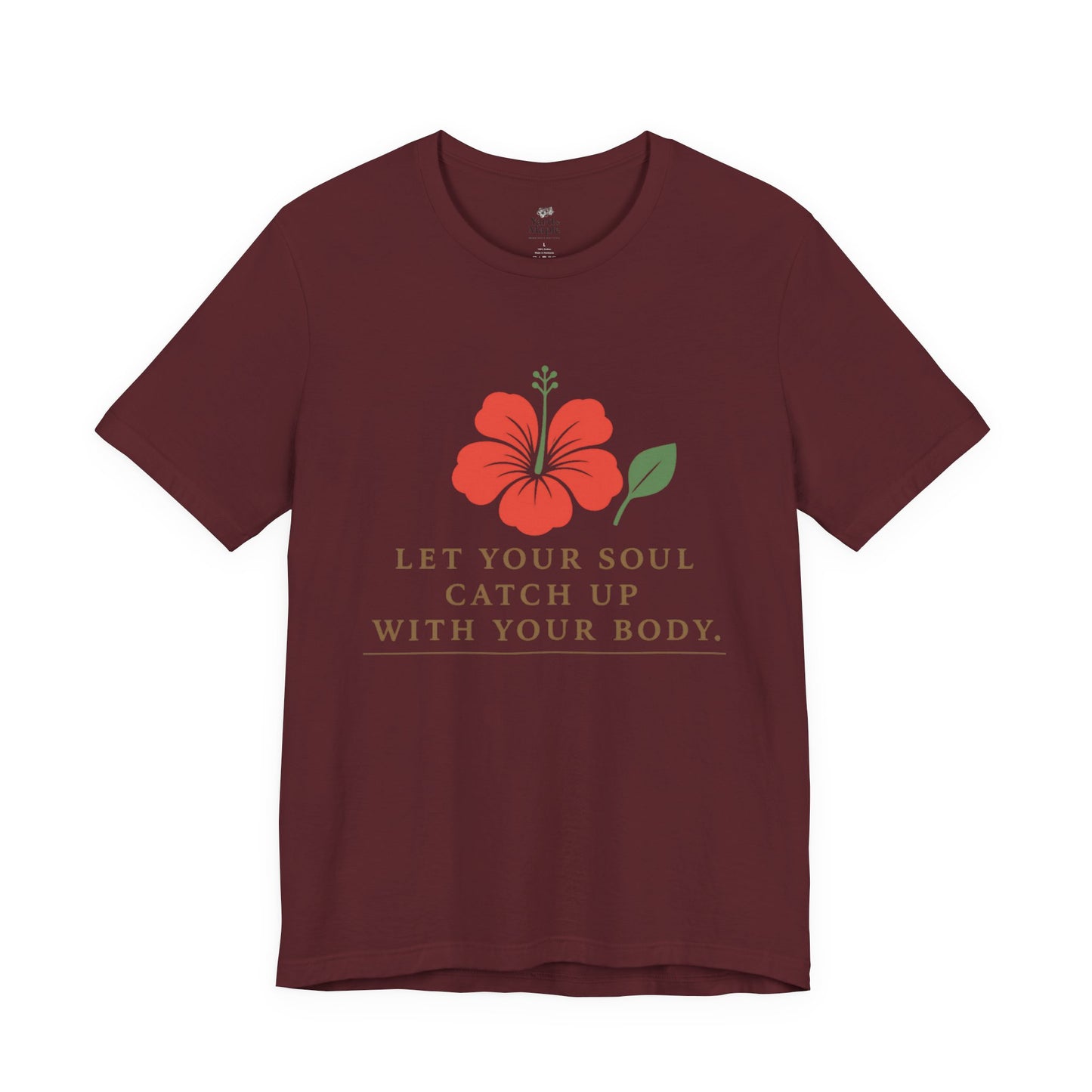 Soul Catch Up Floral Tee, Motivational T-Shirt, Positive Vibe Shirt, Unisex Gift, Self-Care Apparel, Mindfulness Top