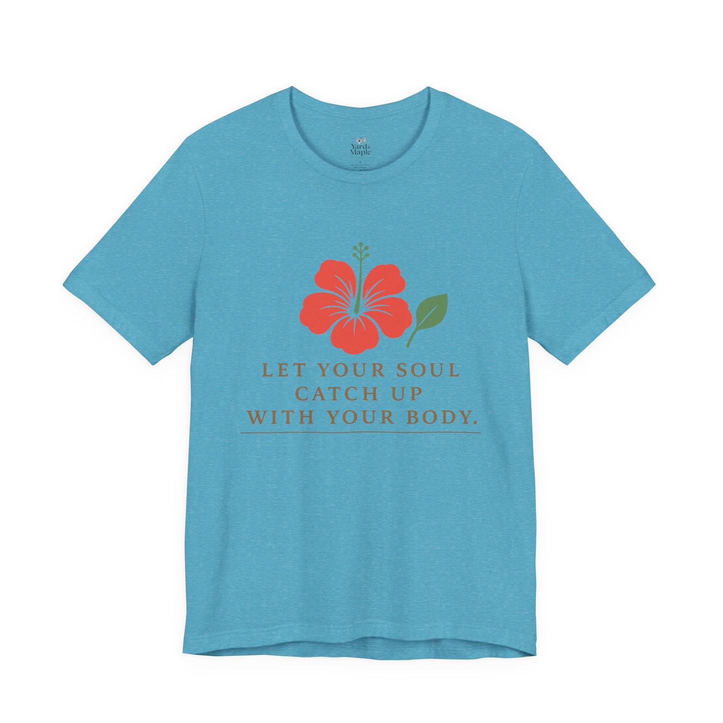 Soul Catch Up Floral Tee, Motivational T-Shirt, Positive Vibe Shirt, Unisex Gift, Self-Care Apparel, Mindfulness Top
