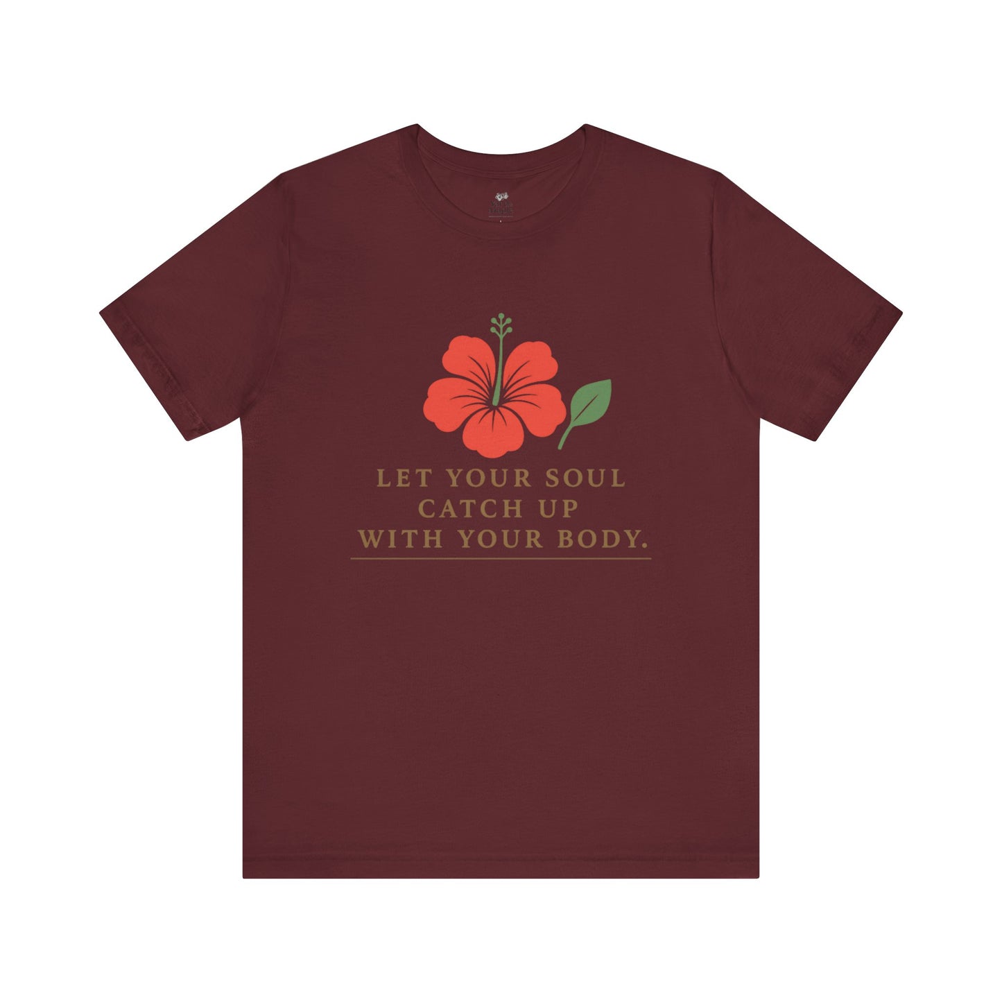 Soul Catch Up Floral Tee, Motivational T-Shirt, Positive Vibe Shirt, Unisex Gift, Self-Care Apparel, Mindfulness Top