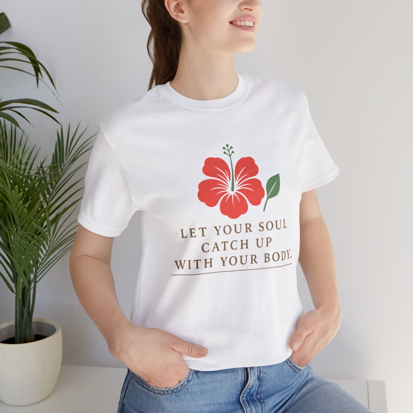 Soul Catch Up Floral Tee, Motivational T-Shirt, Positive Vibe Shirt, Unisex Gift, Self-Care Apparel, Mindfulness Top