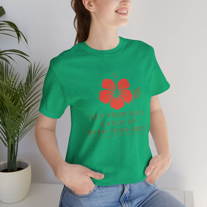 Soul Catch Up Floral Tee, Motivational T-Shirt, Positive Vibe Shirt, Unisex Gift, Self-Care Apparel, Mindfulness Top