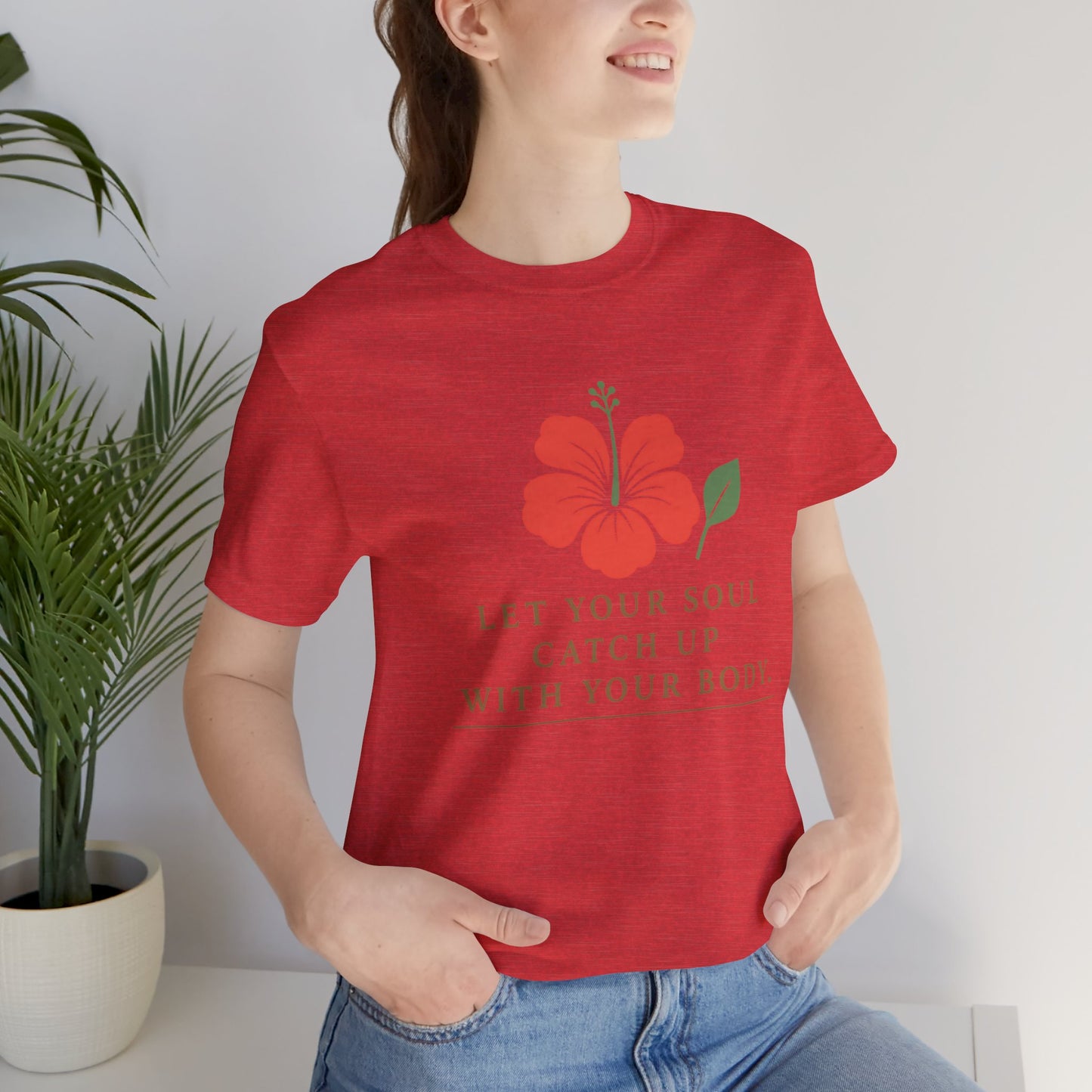 Soul Catch Up Floral Tee, Motivational T-Shirt, Positive Vibe Shirt, Unisex Gift, Self-Care Apparel, Mindfulness Top