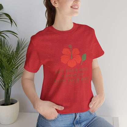Soul Catch Up Floral Tee, Motivational T-Shirt, Positive Vibe Shirt, Unisex Gift, Self-Care Apparel, Mindfulness Top