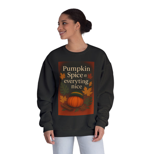 Cozy Fall Sweatshirt | Pumpkin Spice & Everything Nice | Perfect for Autumn Gatherings, Thanksgiving, and Casual Wear