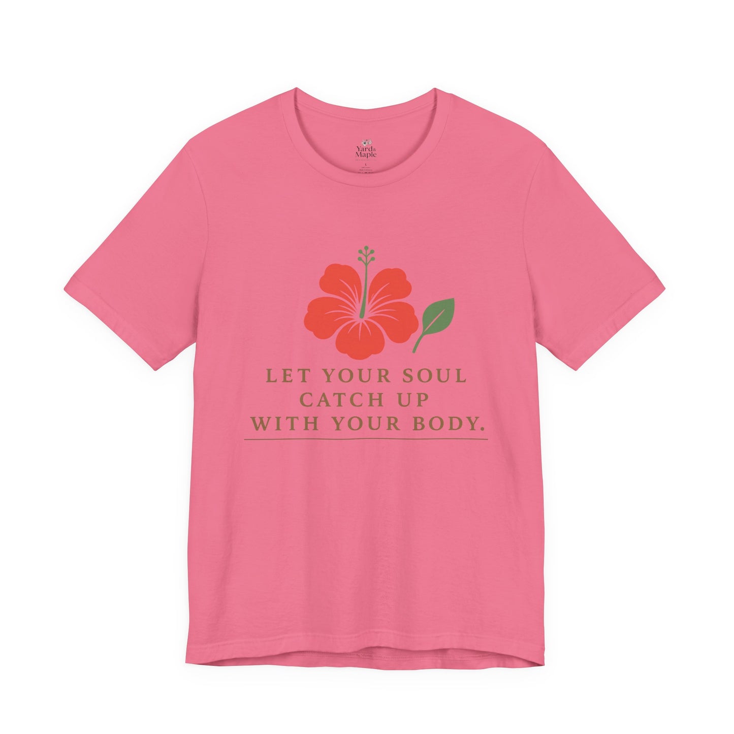 Soul Catch Up Floral Tee, Motivational T-Shirt, Positive Vibe Shirt, Unisex Gift, Self-Care Apparel, Mindfulness Top