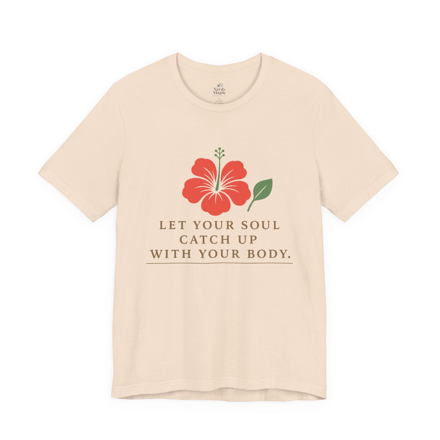 Soul Catch Up Floral Tee, Motivational T-Shirt, Positive Vibe Shirt, Unisex Gift, Self-Care Apparel, Mindfulness Top