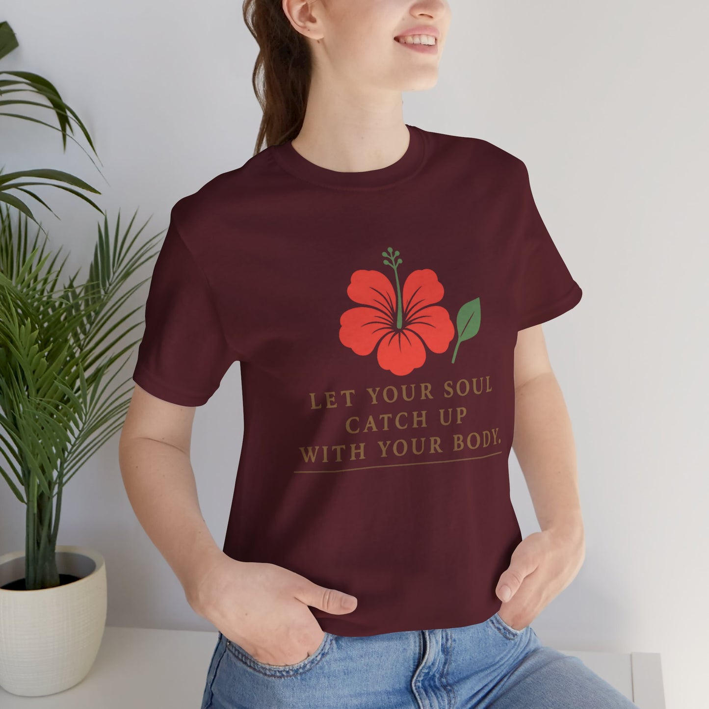 Soul Catch Up Floral Tee, Motivational T-Shirt, Positive Vibe Shirt, Unisex Gift, Self-Care Apparel, Mindfulness Top