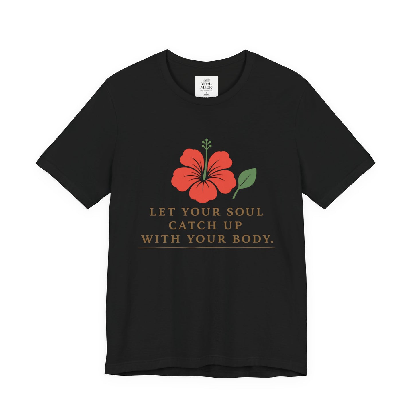 Soul Catch Up Floral Tee, Motivational T-Shirt, Positive Vibe Shirt, Unisex Gift, Self-Care Apparel, Mindfulness Top