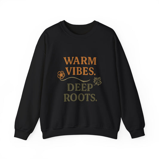 Warm Vibes Deep Roots Crewneck Sweatshirt | Cozy Unisex Sweatshirt for Fall, Gift for Nature Lovers, Casual Wear, Relaxed Fit