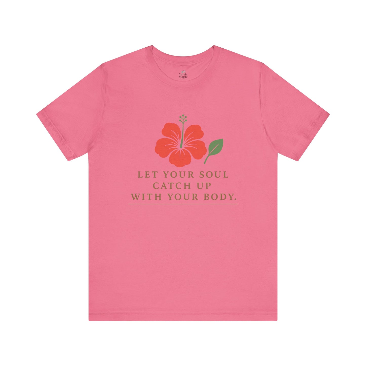 Soul Catch Up Floral Tee, Motivational T-Shirt, Positive Vibe Shirt, Unisex Gift, Self-Care Apparel, Mindfulness Top