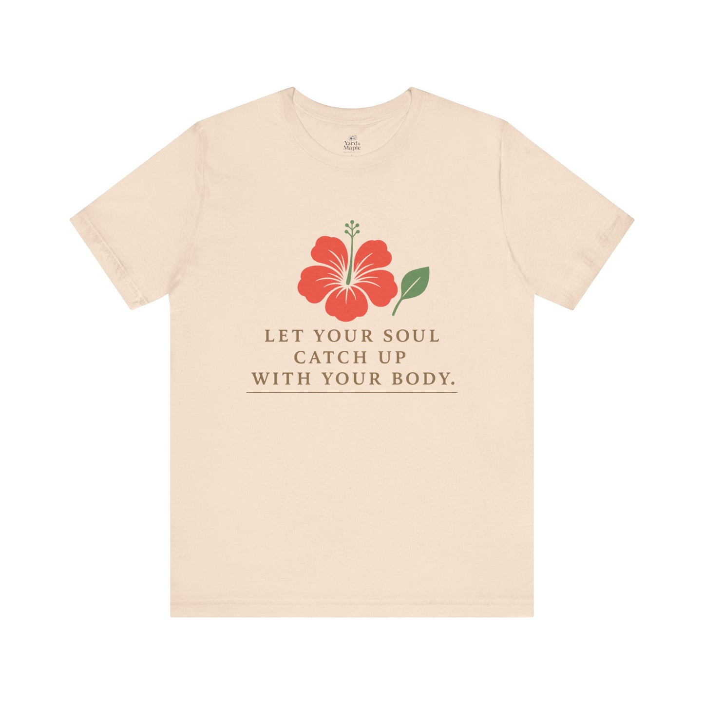 Soul Catch Up Floral Tee, Motivational T-Shirt, Positive Vibe Shirt, Unisex Gift, Self-Care Apparel, Mindfulness Top