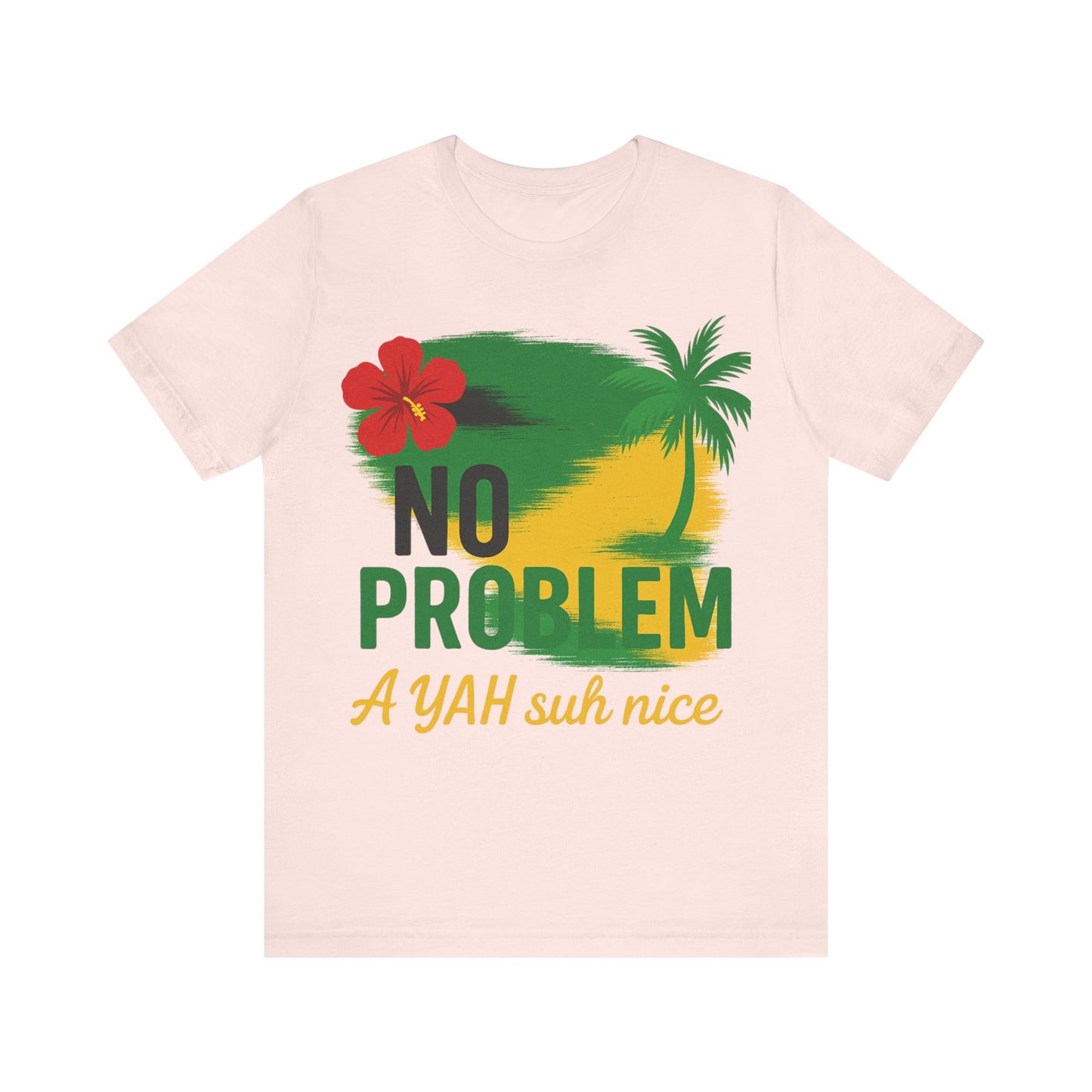 Vibrant Tropical Tee, No Problem A YAH suh nice Shirt, Unisex Casual Wear, Summer Vibes T-Shirt, Tropical Vacation Top, Beach Party Apparel